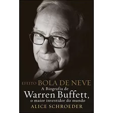 Efeito Bola De Neve - A Biografia De Warren Buffet