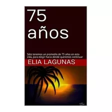 75 Años. El Límite Para Tomar La Decisión Más Importante.