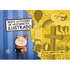 Breve Catecismo De Westminster Ilustrado, De Lima, Andre. Editora 371 Eireli Em Português, 2019