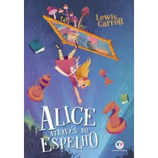 Alice Através Do Espelho, De Carroll, Lewis. Ciranda Cultural Editora E Distribuidora Ltda., Capa Mole Em Português, 2020