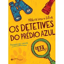 Os Detetives Do Prédio Azul: Primeiros Casos, De Lins E Silva, Flávia. Editora Schwarcz Sa, Capa Mole Em Português, 2013