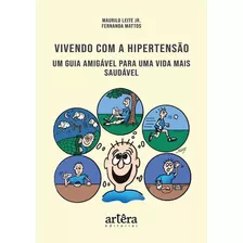 Vivendo Com A Hipertensao: Um Guia Amigavel Para Uma Vida Mais Saudavel! - 1ªed.(2023), De Fernanda Mattos. Editora Artera, Capa Mole, Edição 1 Em Português, 2023