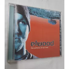 Cd Elwood - The Parlance Of Our Time ( 23763 )