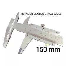 Vernier Calibrador Metalico Acero Inoxidable 150 Mm Clase A