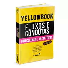Yellowbook - Fluxos E Condutas: Ginecologia E Obstetrícia, De Camila Ribeiro, Gabriela Romeo E Marina Cedro.. Editora Sanar, Capa Mole, Edição 1 Em Português, 2019