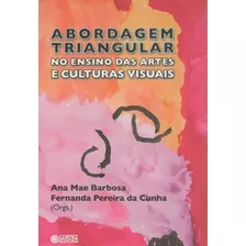 Abordagem Triangular No Ensino Das Artes E Culturas Visuais, De Barbosa, Ana Mae/ Cunha, Fernanda Pereira Da. Cortez Editora E Livraria Ltda, Capa Mole Em Português, 2012