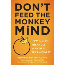 Livro - Don't Feed The Monkey Mind: How To Stop The Cycle Of Anxiety - Importado