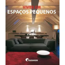 Viver Em Espaços Pequenos, De Schleifer, Simone. Editora Paisagem Distribuidora De Livros Ltda., Capa Mole Em Português, 2011