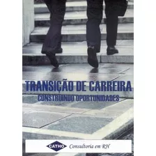 Livro Transição De Carreira : Construindo Oportunidades - Desconhecido [2009]