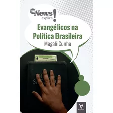 My News Explica - Evangélicos Na Política Brasileira