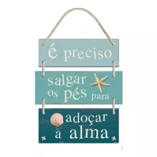 Placa Decorativa É Preciso Salgar Os Pés Para Adoçar A Alma 