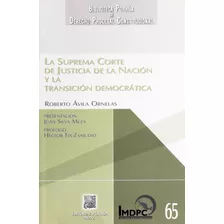 La Suprema Corte De Justicia De La Nación Y La Transición Democrática: No, De Avila Ornelas, Roberto., Vol. 1. Editorial Porrua, Tapa Pasta Blanda, Edición 1 En Español, 2012