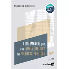 Fundamentos Para Uma Teoria Jurídica Das Políticas Públicas, De Bucci, Maria Paula Dallari. Editora Saraiva Educação S. A., Capa Mole Em Português, 2021