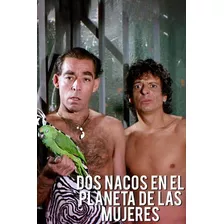 Película Dos Nacos En El Planeta De Mujeres En Hd