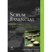 Scrum Essencial: Um Guia Prático Para O Mais Popular Processo Ágil, De Rubin, Kenneth S.. Starling Alta Editora E Consultoria Eireli, Capa Mole Em Português, 2017