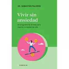 Vivir Sin Ansiedad, De Sebastian Palermo