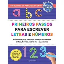 Primeiros Passos Para Escrever Letras E Números, De Radke, Crystal. Série Brincando De Aprender Com O Manual Do Mundo Editora Gmt Editores Ltda., Capa Mole Em Português, 2020