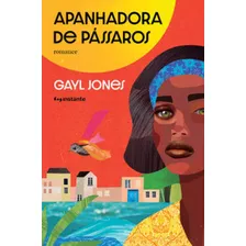 Apanhadora De Pássaros, De Gayl Jones. Editora Editora Instante, Capa Mole Em Português