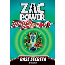 Zac Power Mega Missao 1: Base Secreta - 1ªed.(2012), De H. I. Larry. Editora Fundamento, Capa Mole, Edição 1 Em Português, 2012