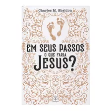 Livro Em Seus Passos O Que Faria Jesus Editora Principis