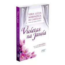 Violetas Na Janela, De Médium: Vera Lúcia Marinzeck De Carvalho / Ditado Por: Patrícia. Série Não Aplica, Vol. Não Aplica. Editora Petit, Capa Mole, Edição Não Aplica Em Português, 2018