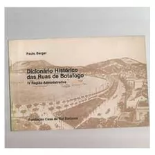 Dicionário Histórico Das Ruas De Botafogo - Iv Região Adm...