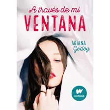 Libro A Traves De Mi Ventana - Ariana Godoy