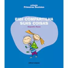 Bibi Compartilha Suas Coisas, De Rosas, Alejandro. Editora Scipione, Capa Mole, Edição 1ª Edição - 2008 Em Português