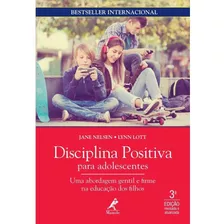 Livro: Disciplina Positiva Para Adolescentes - Uma Abordagem Gentil E Firme Na Educação Dos Filhos - Jane Nelsen E Lynn Lott
