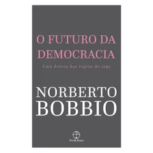 O Futuro Da Democracia, De Bobbio, Norberto. Editora Paz E Terra Ltda., Capa Mole Em Português, 2009