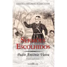 Sermões Escolhidos, De Vieira, Padre Antônio. Série Coleção A Obra-prima De Cada Autor (146), Vol. 146. Editora Martin Claret Ltda, Capa Mole Em Português, 2011