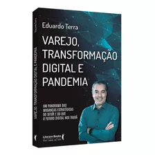 Varejo, Transformação Digital E Pandemia - Eduardo Terra - Literare Books