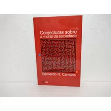 Livro Conjecturas Sobre A Moral Da Sociedade Bernardo R. 