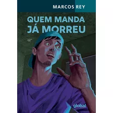 Quem Manda Já Morreu, De Rey, Marcos. Global Editora, Capa Mole Em Português