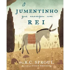 O Jumentinho Que Carregou Um Rei, De Sproul, R. C.. Editora Missão Evangélica Literária, Capa Dura Em Português, 2018