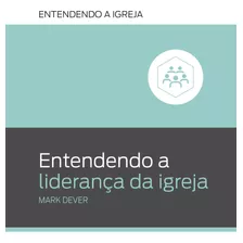 Entendendo A Liderança Da Igreja, De Dever, Mark. Editora Missão Evangélica Literária, Capa Mole Em Português, 2019