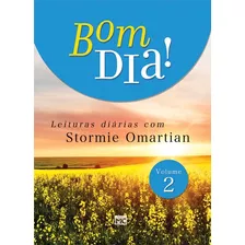 Bom Dia 2: Leituras Diárias Com Stormie Omartian, De Omartian, Stormie. Associação Religiosa Editora Mundo Cristão, Capa Mole Em Português, 2017
