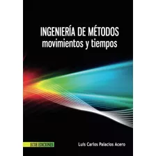 Libro: Ingeniería De Métodos, Movimientos Y Tiempos (spanish