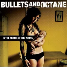 Bullets And Octane - In The Mouth Of The Young Cd P78