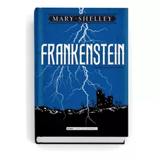 Frankenstein Clasicos Ilustrados, De Mary Shelley., Vol. 1.0. Editorial Alma, Tapa Dura, Edición 1.0 En Español, 2018