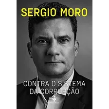 Livro Contra O Sistema De Corrupção - Sergio Moro