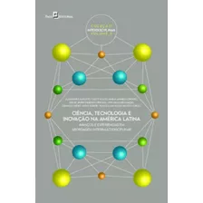 Ciência, Tecnologia E Inovação Na América Latina Avanços E