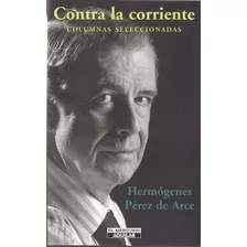 Contra La Corriente - Hermógenes Pérez De Arce