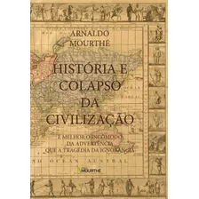 História E Colapso Da Civilização, De Mourthé, Arnaldo. Editora Mourthé Ltda, Capa Mole Em Português, 2012