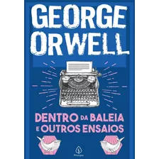 Dentro Da Baleia E Outros Ensaios, De Orwell, George. Série Clássicos Da Literatura Mundial Ciranda Cultural Editora E Distribuidora Ltda., Capa Mole Em Português, 2021