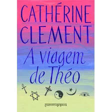 A Viagem De Théo, De Clément, Catherine. Editora Schwarcz Sa, Capa Mole Em Português, 2007