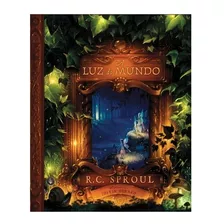 A Luz Do Mundo Livro R. C. Sproul - Editora Fiel