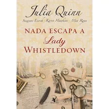 Nada Escapa A Lady Whistledown, De Quinn, Julia. Série Lady Whistledown (2), Vol. 2. Editora Arqueiro Ltda.,editora Arqueiro,editora Arqueiro, Capa Mole Em Português, 2018
