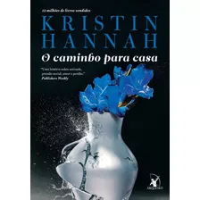 O Caminho Para Casa, De Hannah, Kristin. Editora Arqueiro Ltda.,editora Arqueiro,editora Arqueiro, Capa Mole Em Português, 2016
