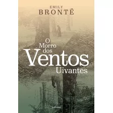 O Morro Dos Ventos Uivantes, De Brontë, Emily. Editora Lafonte Ltda, Capa Mole Em Português, 2020